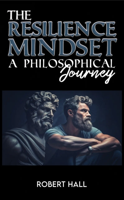 The Resilience Mindset: A Philosophical Journey