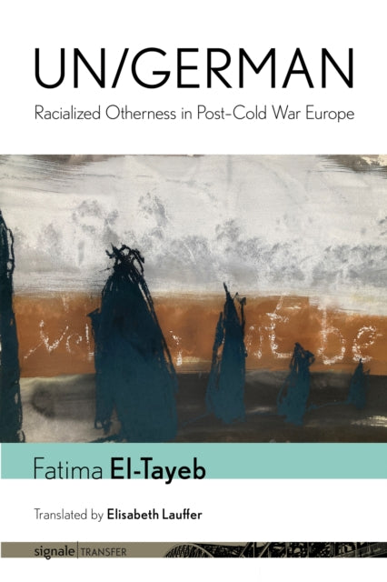 Un/German: Racialized Otherness in Post–Cold War Europe