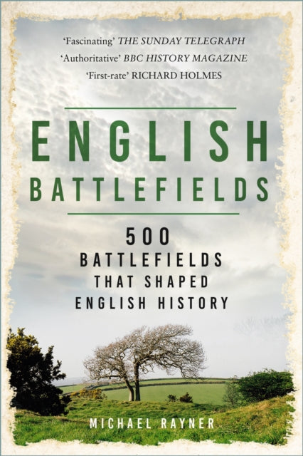 English Battlefields: 500 Battlefields That Shaped English History