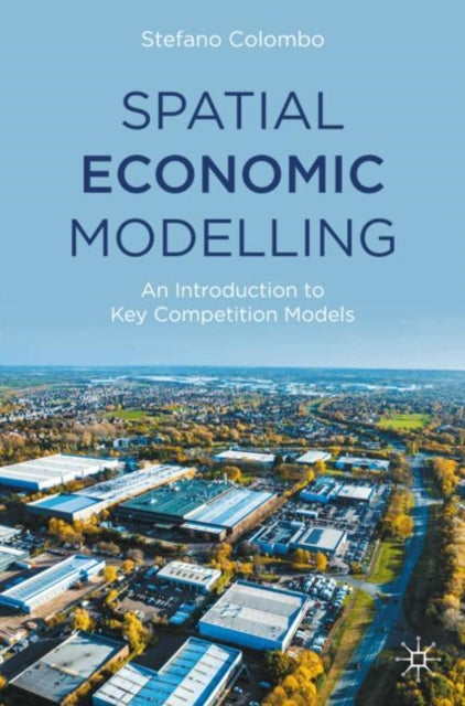 Spatial Economic Modelling: An Introduction to Key Competition Models