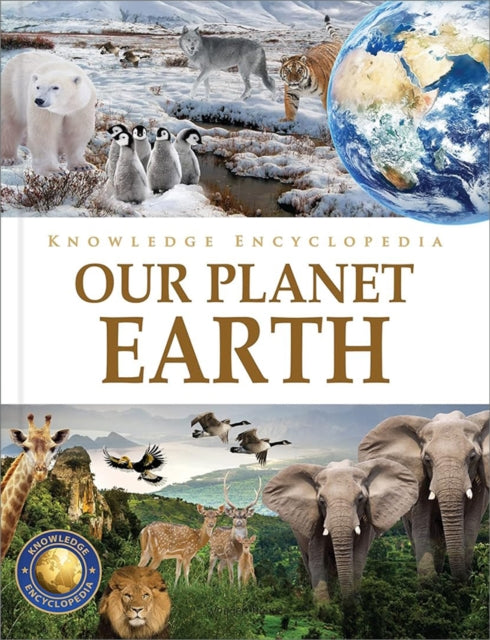 Knowledge Encyclopedia - Our Planet Earth: Deluxe Edition