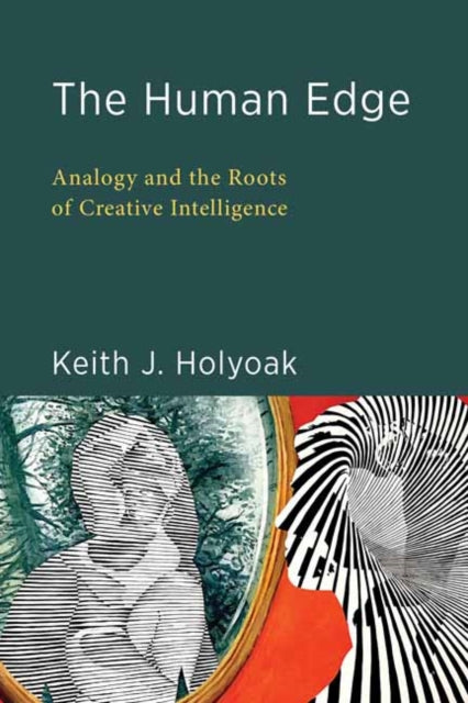 The Human Edge: Analogy and the Roots of Creative Intelligence