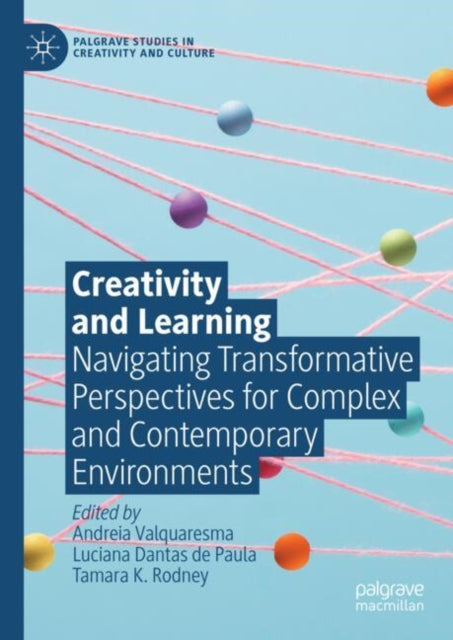 Creativity and Learning: Navigating Transformative Perspectives for Complex and Contemporary Environments