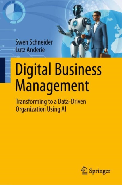 Digital Business Management: Transforming to a Data-Driven Organization Using AI