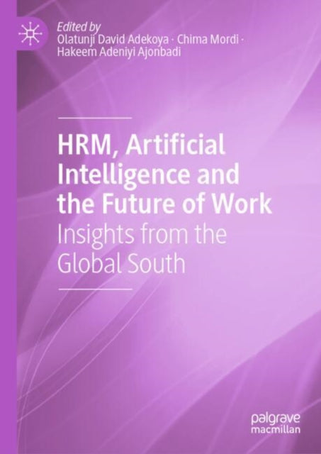 HRM, Artificial Intelligence and the Future of Work: Insights from the Global South