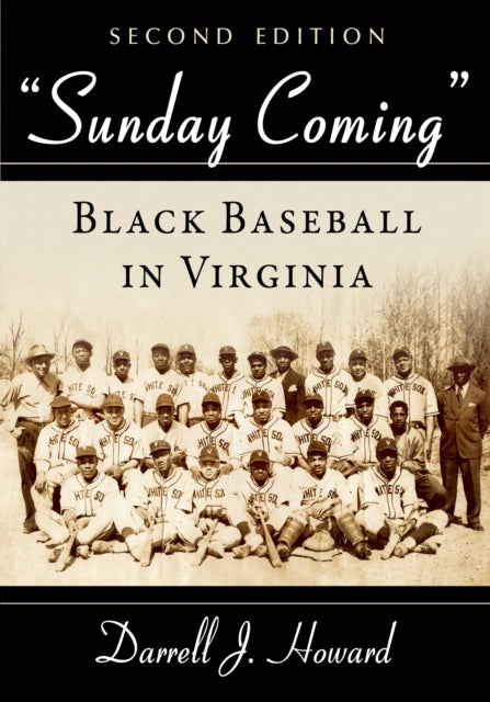 Sunday Coming: Black Baseball in Virginia, 2D Ed.