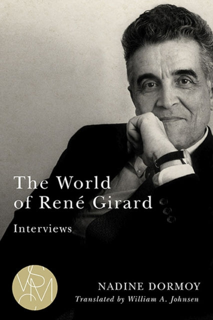 The World of Rene Girard: Interviews