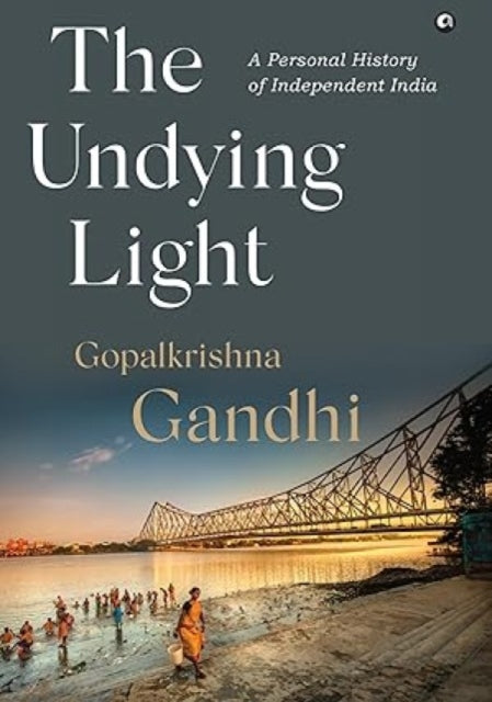 The Undying Light: A Personal History of Independent India