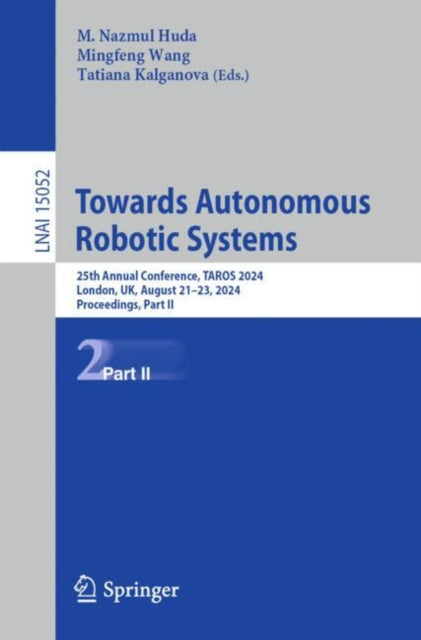 Towards Autonomous Robotic Systems: 25th Annual Conference, TAROS 2024, London, UK, August 21–23, 2024, Proceedings, Part II