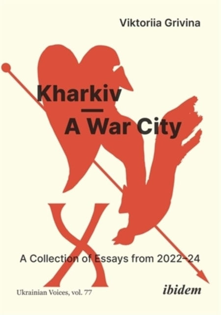 Kharkiv—A War City: A Collection of Essays from 2022–2024