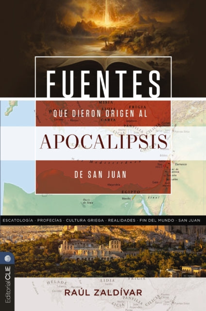 Fuentes Que Dieron Origen Al Apocalipsis de San Juan: Una Revelacion de Dios Expresada En Un Lenguaje Codificado Por El Hombre