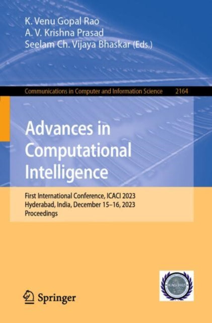 Advances in Computational Intelligence: First International Conference, ICACI 2023, Hyderabad, India, December 15–16, 2023, Proceedings