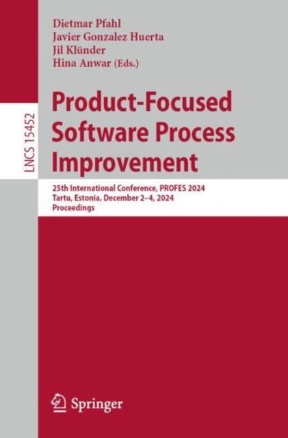 Product-Focused Software Process Improvement: 25th International Conference, PROFES 2024, Tartu, Estonia, December 2–4, 2024, Proceedings