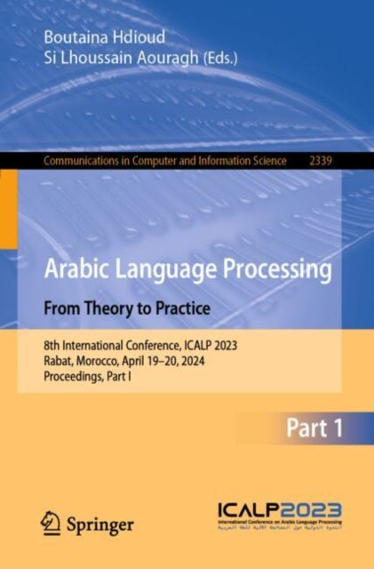 Arabic Language Processing: From Theory to Practice: 8th International Conference, ICALP 2023, Rabat, Morocco, April 19–20, 2024, Proceedings, Part I