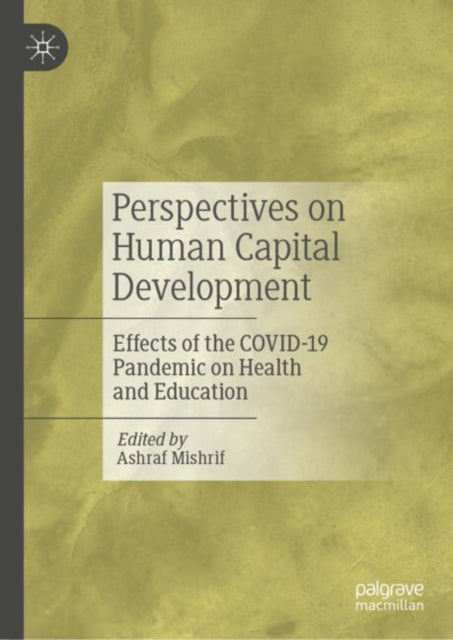 Perspectives on Human Capital Development: Effects of the COVID-19 Pandemic on Health and Education