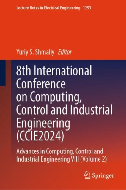 8th International Conference on Computing, Control and Industrial Engineering (CCIE2024): Advances in Computing, Control and Industrial Engineering VIII (Volume 2)