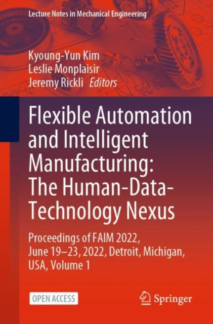 Flexible Automation and Intelligent Manufacturing: The Human-Data-Technology Nexus: Proceedings of FAIM 2022, June 19–23, 2022, Detroit, Michigan, USA