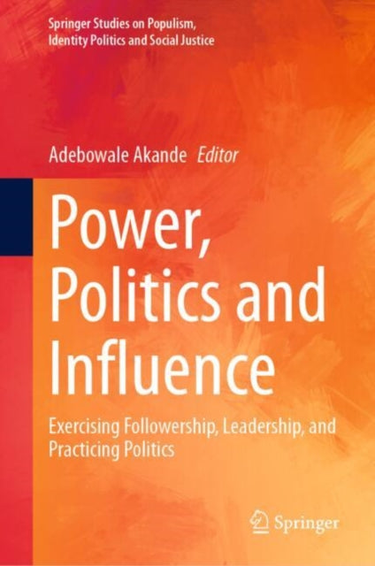 Power, Politics and Influence: Exercising Followership, Leadership, and Practicing Politics