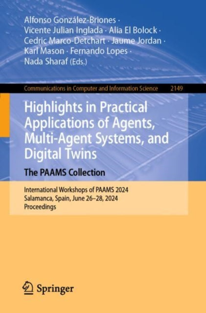 Highlights in Practical Applications of Agents, Multi-Agent Systems, and Digital Twins: The PAAMS Collection: International Workshops of PAAMS 2024, Salamanca, Spain, June 26–28, 2024, Proceedings