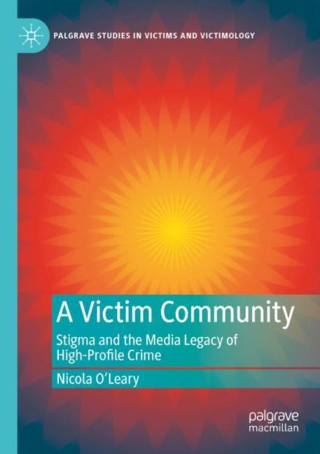 A Victim Community: Stigma and the Media Legacy of High-Profile Crime