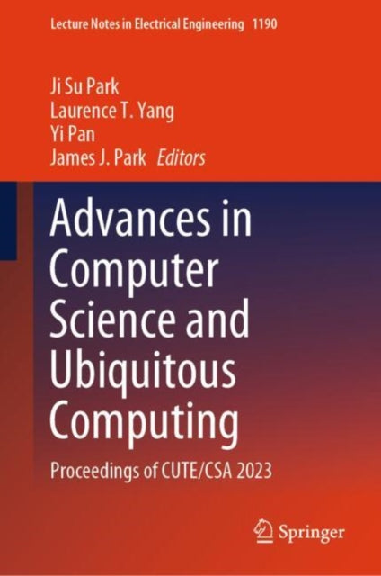 Advances in Computer Science and Ubiquitous Computing: Proceedings of CUTE/CSA 2023
