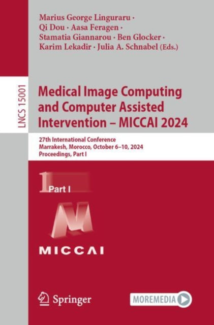 Medical Image Computing and Computer Assisted Intervention – MICCAI 2024: 27th International Conference, Marrakesh, Morocco, October 6–10, 2024, Proceedings, Part I
