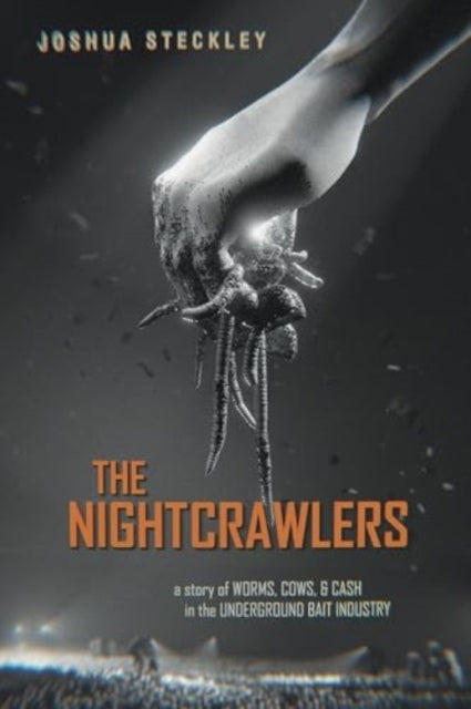 The Nightcrawlers: A Story of Worms, Cows, and Cash in the Underground Bait Industry