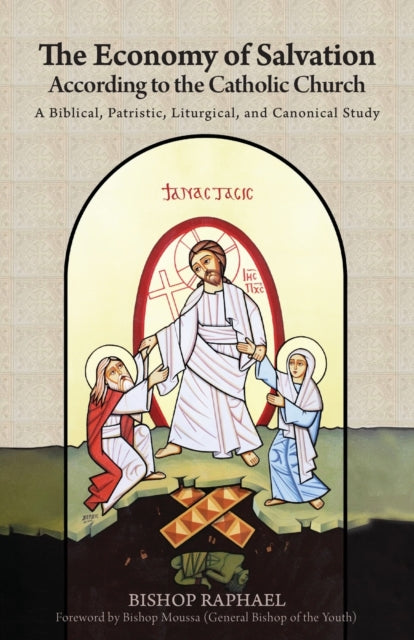 The Economy of Salvation According to the Early Church: A Biblical, Patristic, Liturgical, and Canonical Study