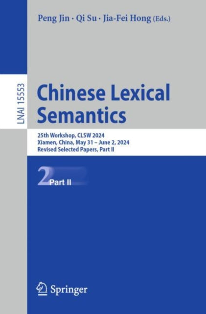 Chinese Lexical Semantics: 25th Workshop, CLSW 2024, Xiamen, China, May 31 – June 2, 2024, Revised Selected Papers, Part II