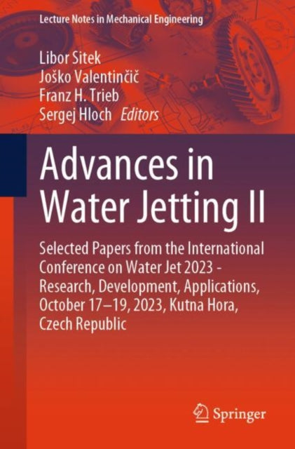 Advances in Water Jetting II: Selected Papers from the International Conference on Water Jet 2023 - Research, Development, Applications, October 17-19, 2023, Kutna Hora, Czech Republic