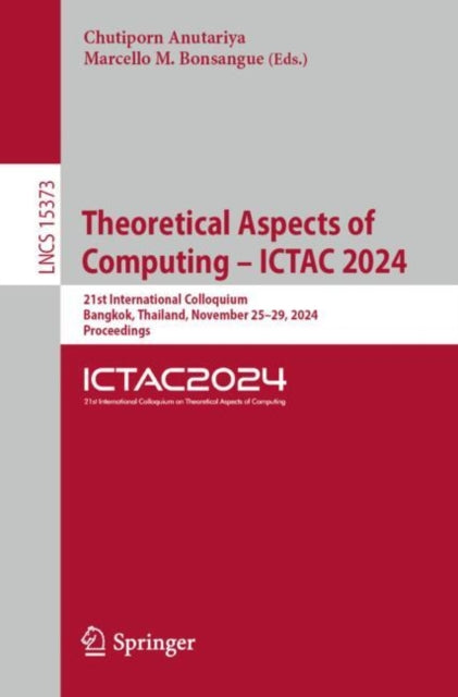 Theoretical Aspects of Computing – ICTAC 2024: 21st International Colloquium, Bangkok, Thailand, November 25–29, 2024, Proceedings