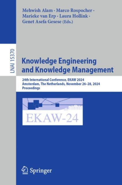 Knowledge Engineering and Knowledge Management: 24th International Conference, EKAW 2024, Amsterdam, The Netherlands, November 26–28, 2024, Proceedings
