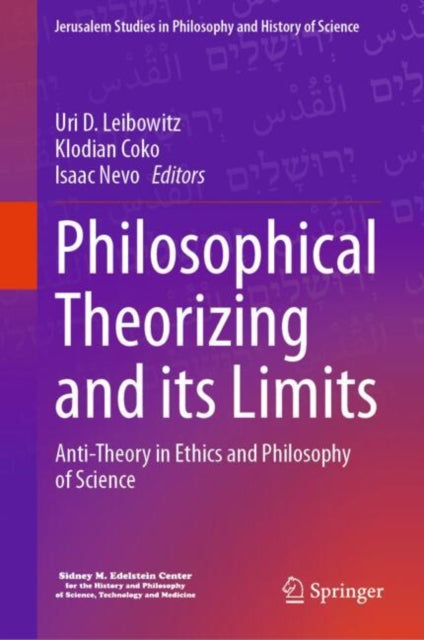 Philosophical Theorizing and its Limits: Anti-Theory in Ethics and Philosophy of Science