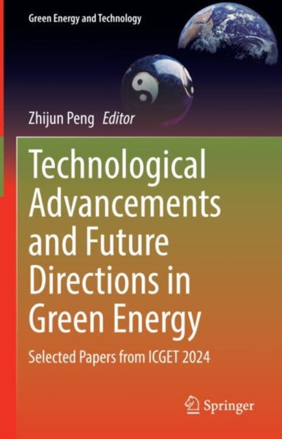 Technological Advancements and Future Directions in Green Energy: Selected Papers from ICGET 2024