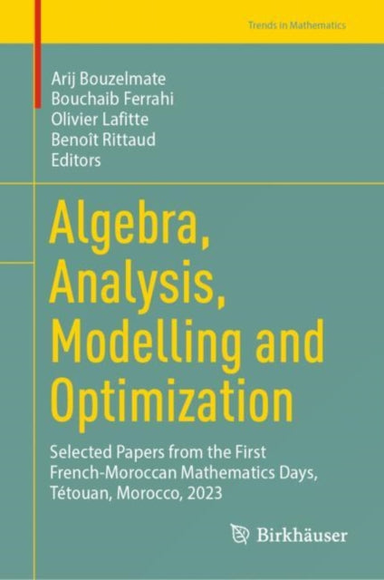 Algebra, Analysis, Modelling and Optimization: Selected Papers from the First French-Moroccan Mathematics Days, Tetouan, Morocco, 2023