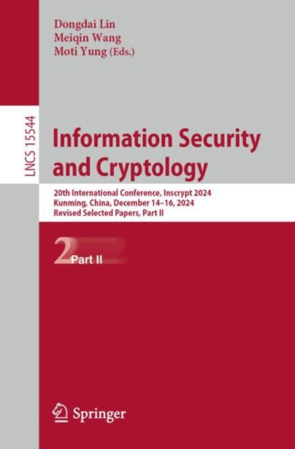 Information Security and Cryptology: 20th International Conference, Inscrypt 2024, Kunming, China, December 14–16, 2024, Revised Selected Papers, Part II