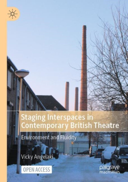 Staging Interspaces in Contemporary British Theatre: Environment and Fluidity
