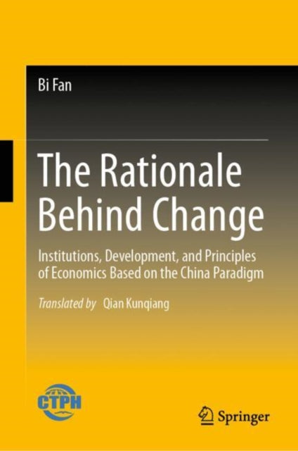 The Rationale Behind Change: Institutions, Development, and Principles of Economics Based on the China Paradigm