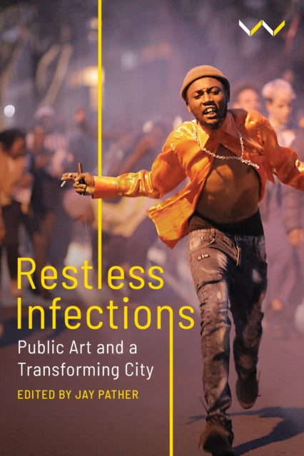 Restless Infections: Public Art and a Transforming City