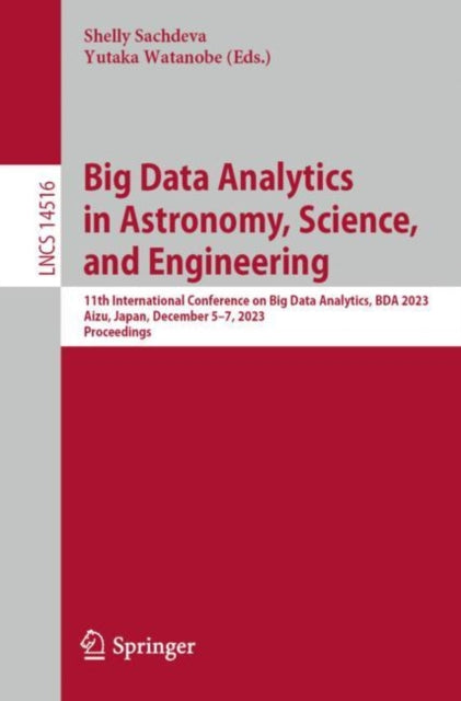 Big Data Analytics in Astronomy, Science, and Engineering: 11th International Conference on Big Data Analytics, BDA 2023, Aizu, Japan, December 5–7, 2023, Proceedings