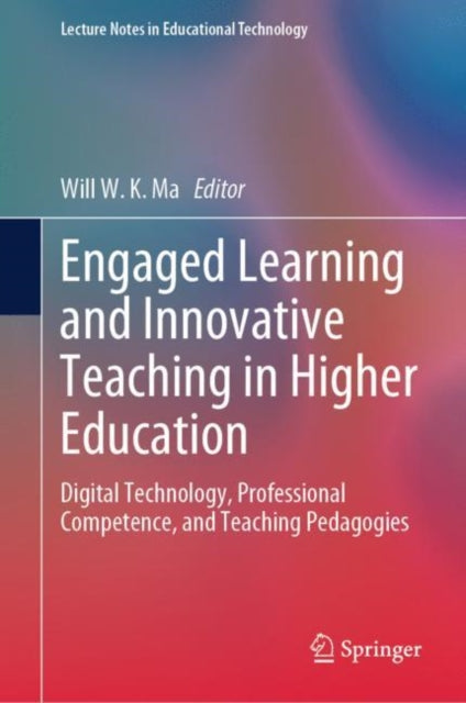 Engaged Learning and Innovative Teaching in Higher Education: Digital Technology, Professional Competence, and Teaching Pedagogies