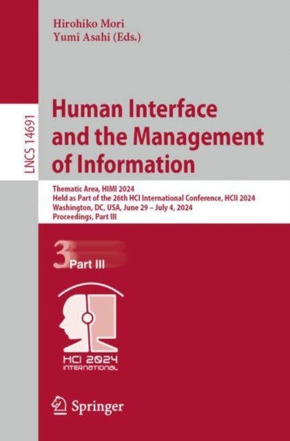 Human Interface and the Management of Information: Thematic Area, HIMI 2024, Held as Part of the 26th HCI International Conference, HCII 2024, Washington, DC, USA, June 29?July 4, 2024, Proceedings, Part III