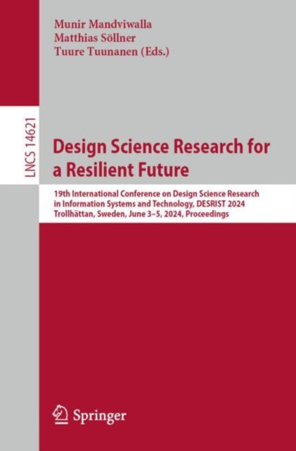 Design Science Research for a Resilient Future: 19th International Conference on Design Science Research in Information Systems and Technology, DESRIST 2024, Trollhattan, Sweden, June 3–5, 2024, Proceedings
