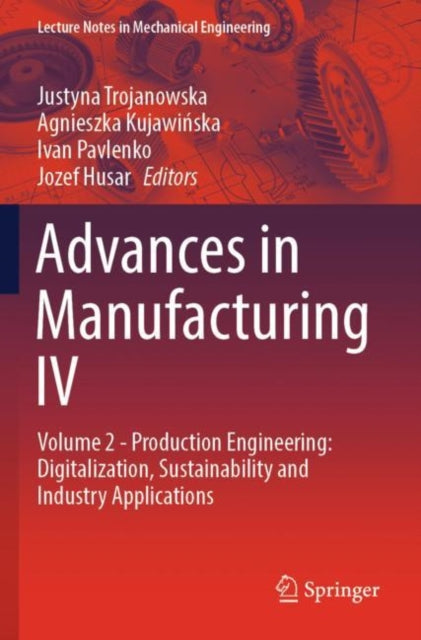 Advances in Manufacturing IV: Volume 2 - Production Engineering: Digitalization, Sustainability and Industry Applications