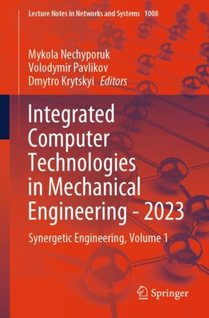 Integrated Computer Technologies in Mechanical Engineering - 2023: Synergetic Engineering, Volume 1