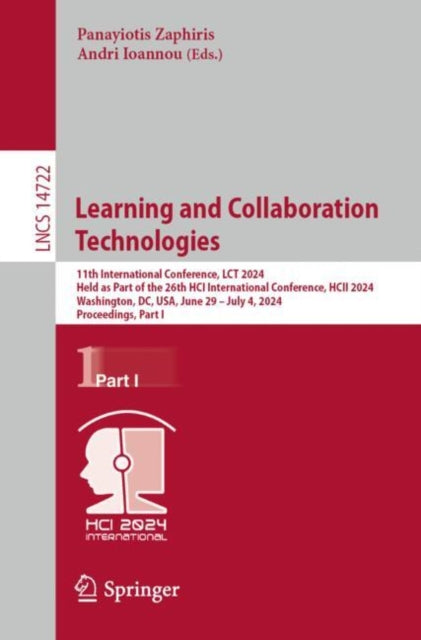 Learning and Collaboration Technologies: 11th International Conference, LCT 2024, Held as Part of the 26th HCI International Conference, HCII 2024, Washington, DC, USA, June 29?July 4, 2024, Proceedings, Part I