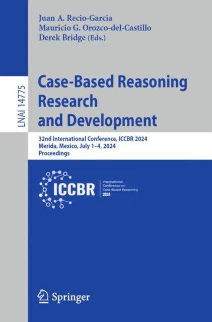 Case-Based Reasoning Research and Development: 32nd International Conference, ICCBR 2024, Merida, Mexico, July 1–4, 2024, Proceedings