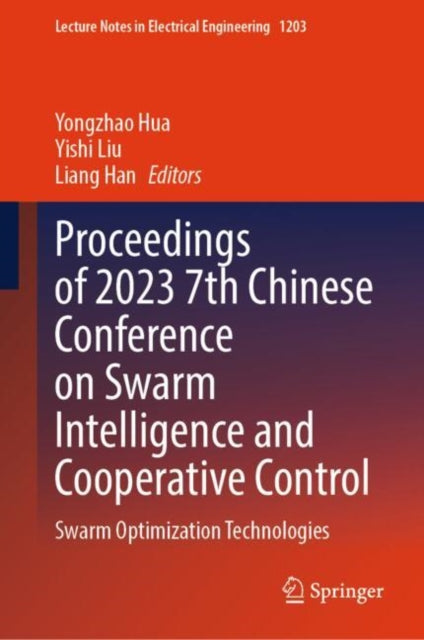 Proceedings of 2023 7th Chinese Conference on Swarm Intelligence and Cooperative Control: Swarm Optimization Technologies