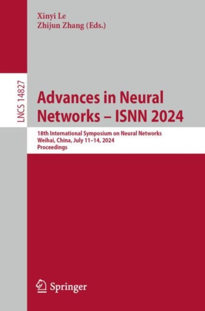 Advances in Neural Networks – ISNN 2024: 18th International Symposium on Neural Networks, Weihai, China, July 11–14, 2024, Proceedings