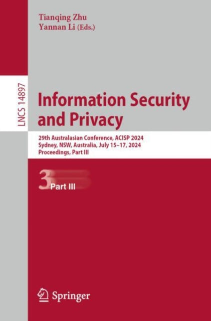 Information Security and Privacy: 29th Australasian Conference, ACISP 2024, Sydney, NSW, Australia, July 15–17, 2024, Proceedings, Part III